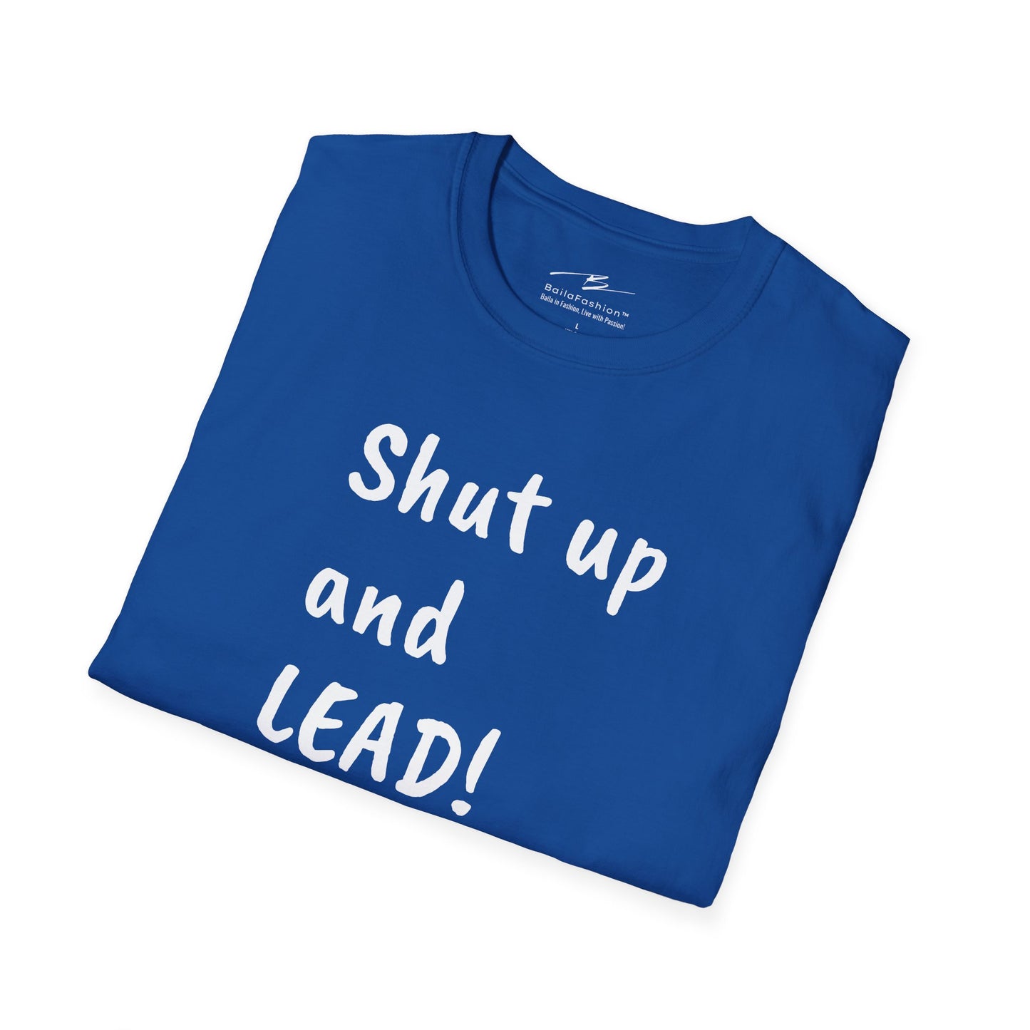 Shut Up and LEAD! T-Shirt | Follower's Dance Humor N Attitude | Smart Ass Back Print | Salsa Bachata Couple Tee | BailaFashion Streetwear