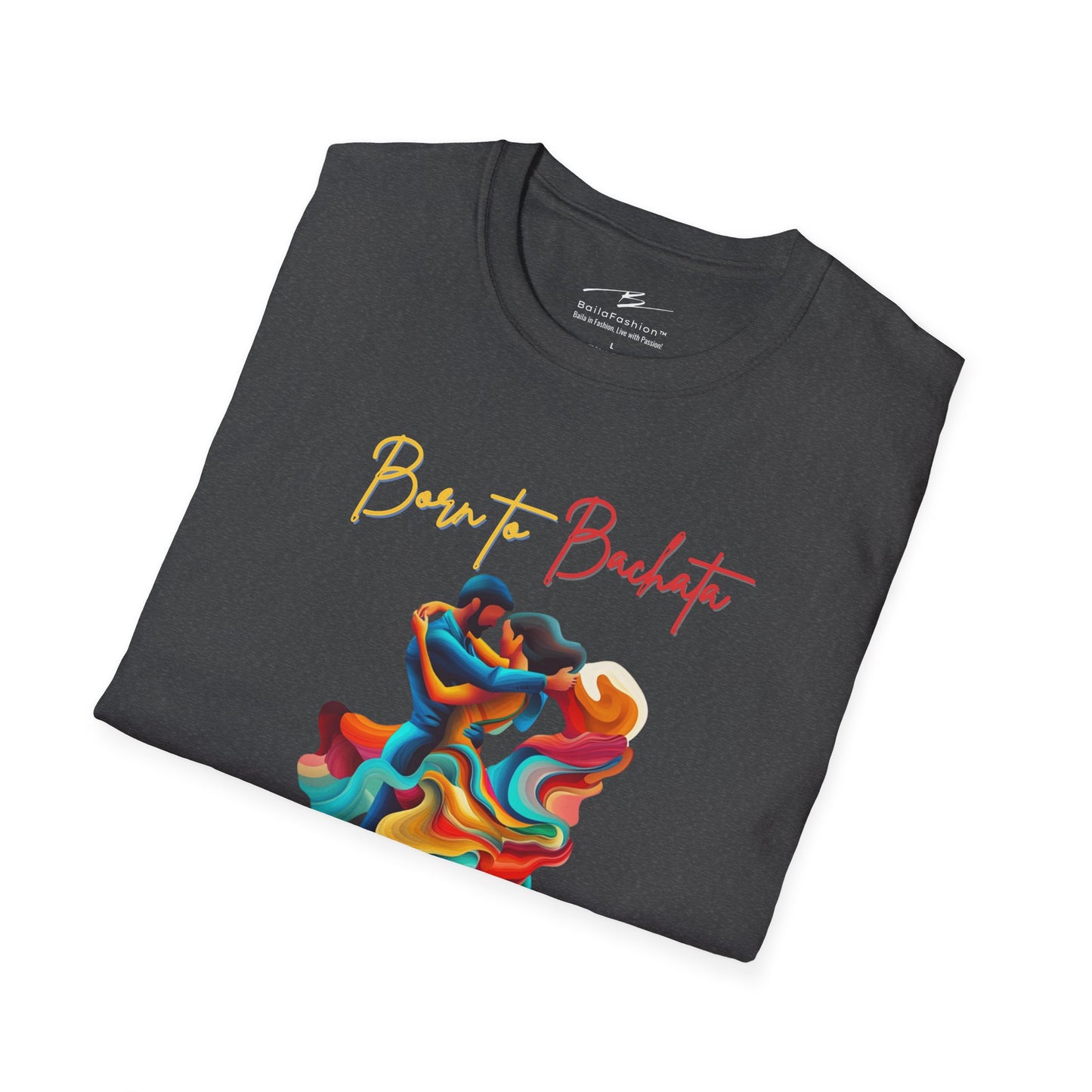 Born To Bachata, Forced To Work T-Shirt | Latin Dance Tee | Vibrant Bachetero Bachatera Dancer Shirt | Funny Gift | Colorful Dance Apparel