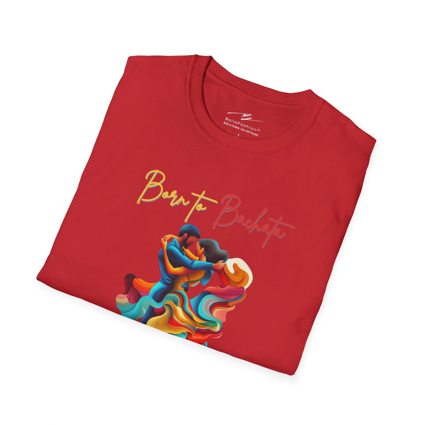 Born To Bachata, Forced To Work T-Shirt | Latin Dance Tee | Vibrant Bachetero Bachatera Dancer Shirt | Funny Gift | Colorful Dance Apparel