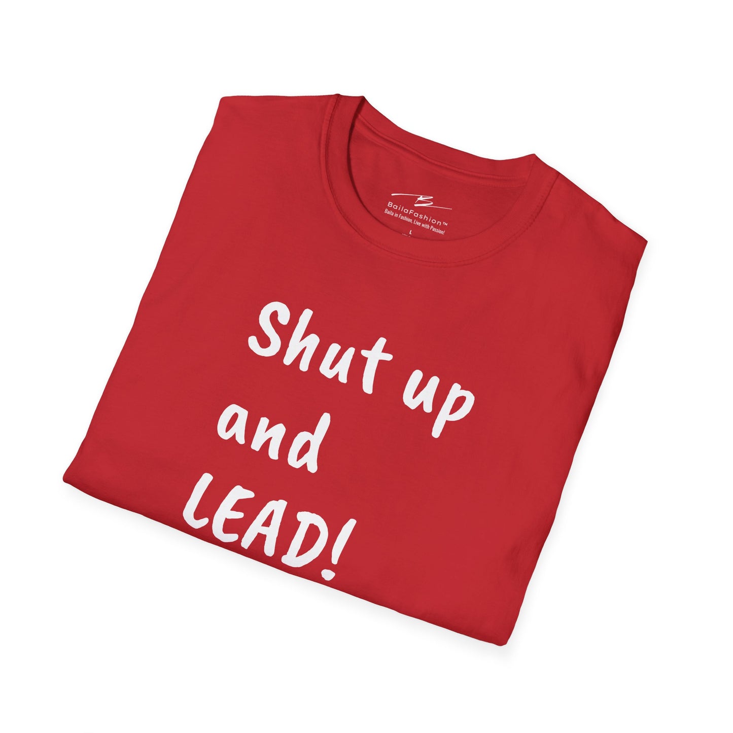 Shut Up and LEAD! T-Shirt | Follower's Dance Humor N Attitude | Smart Ass Back Print | Salsa Bachata Couple Tee | BailaFashion Streetwear