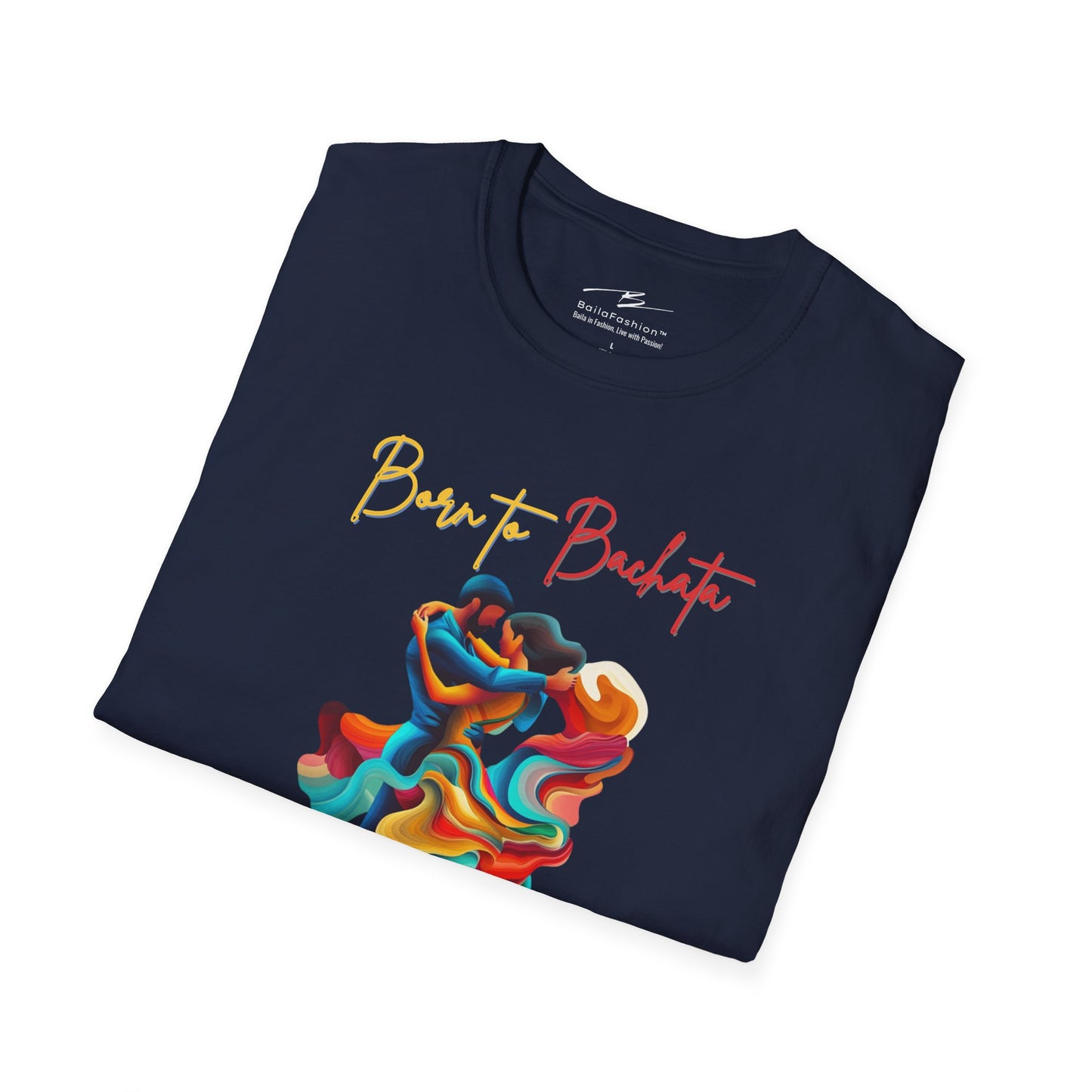 Born To Bachata, Forced To Work T-Shirt | Latin Dance Tee | Vibrant Bachetero Bachatera Dancer Shirt | Funny Gift | Colorful Dance Apparel