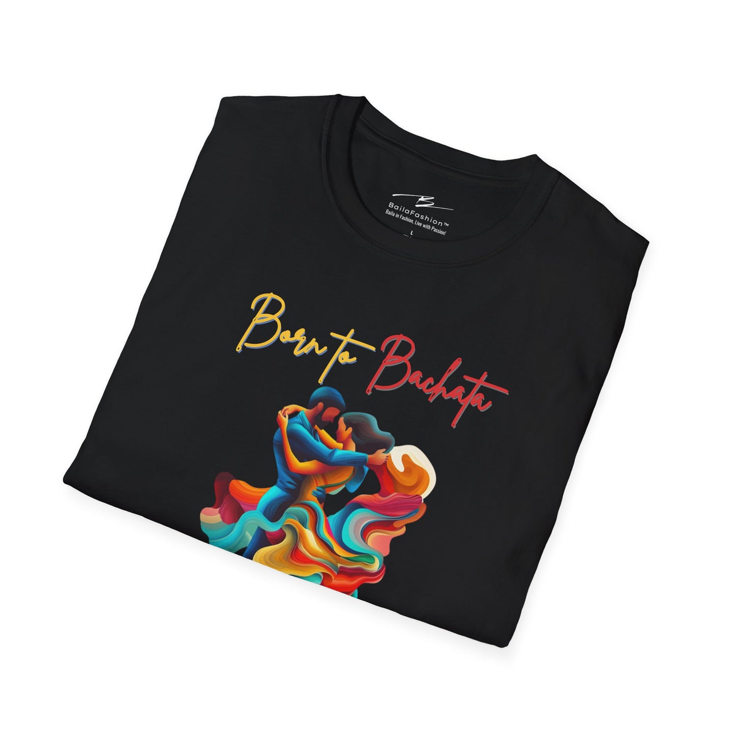 Born To Bachata, Forced To Work T-Shirt | Latin Dance Tee | Vibrant Bachetero Bachatera Dancer Shirt | Funny Gift | Colorful Dance Apparel