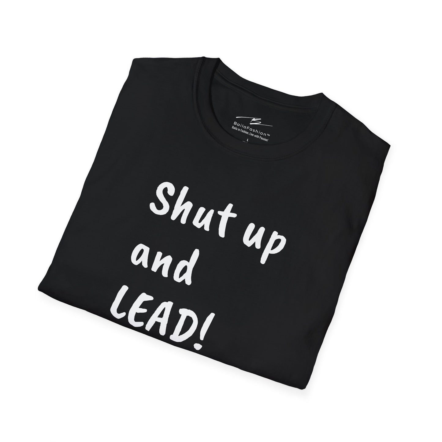 Shut Up and LEAD! T-Shirt | Follower's Dance Humor N Attitude | Smart Ass Back Print | Salsa Bachata Couple Tee | BailaFashion Streetwear