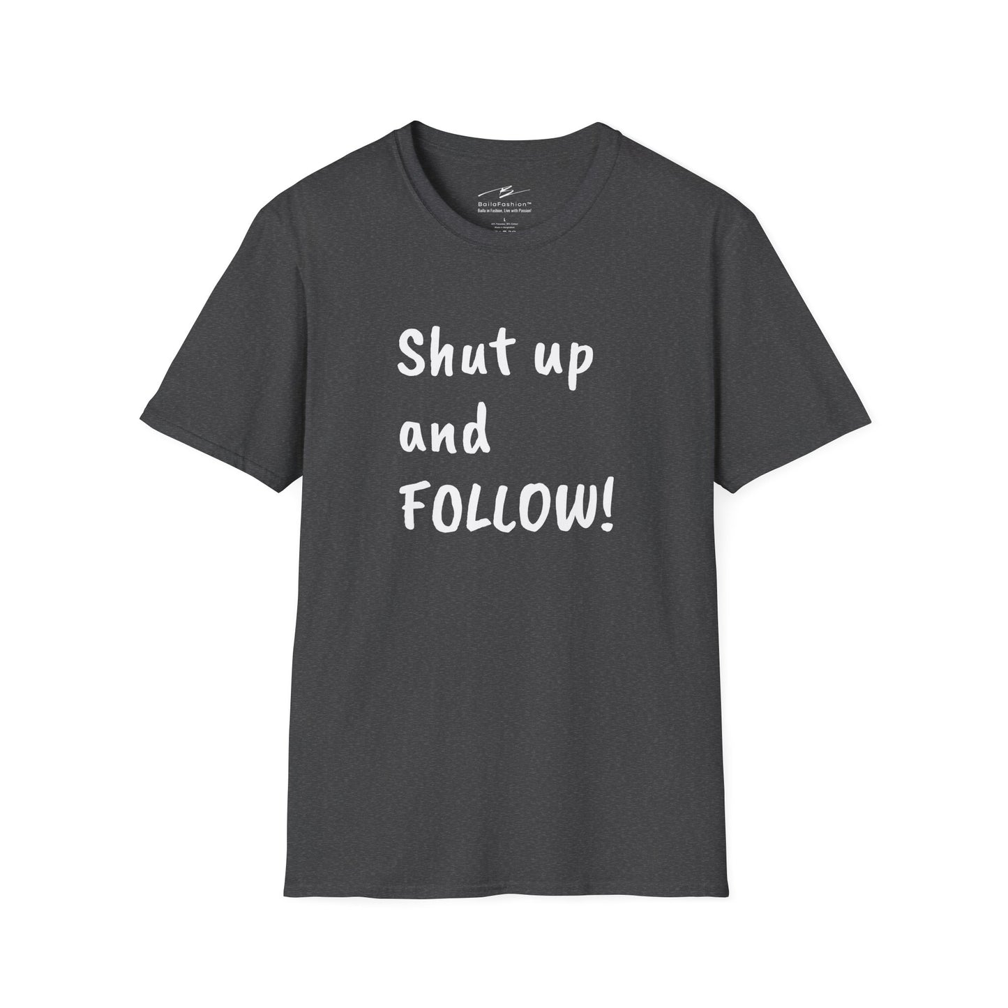 Shut Up and FOLLOW! T-Shirt | Leader's Dance Humor N Attitude | Bad Ass Back Print | Salsa Bachata Streetwear | Playful Couple Tee