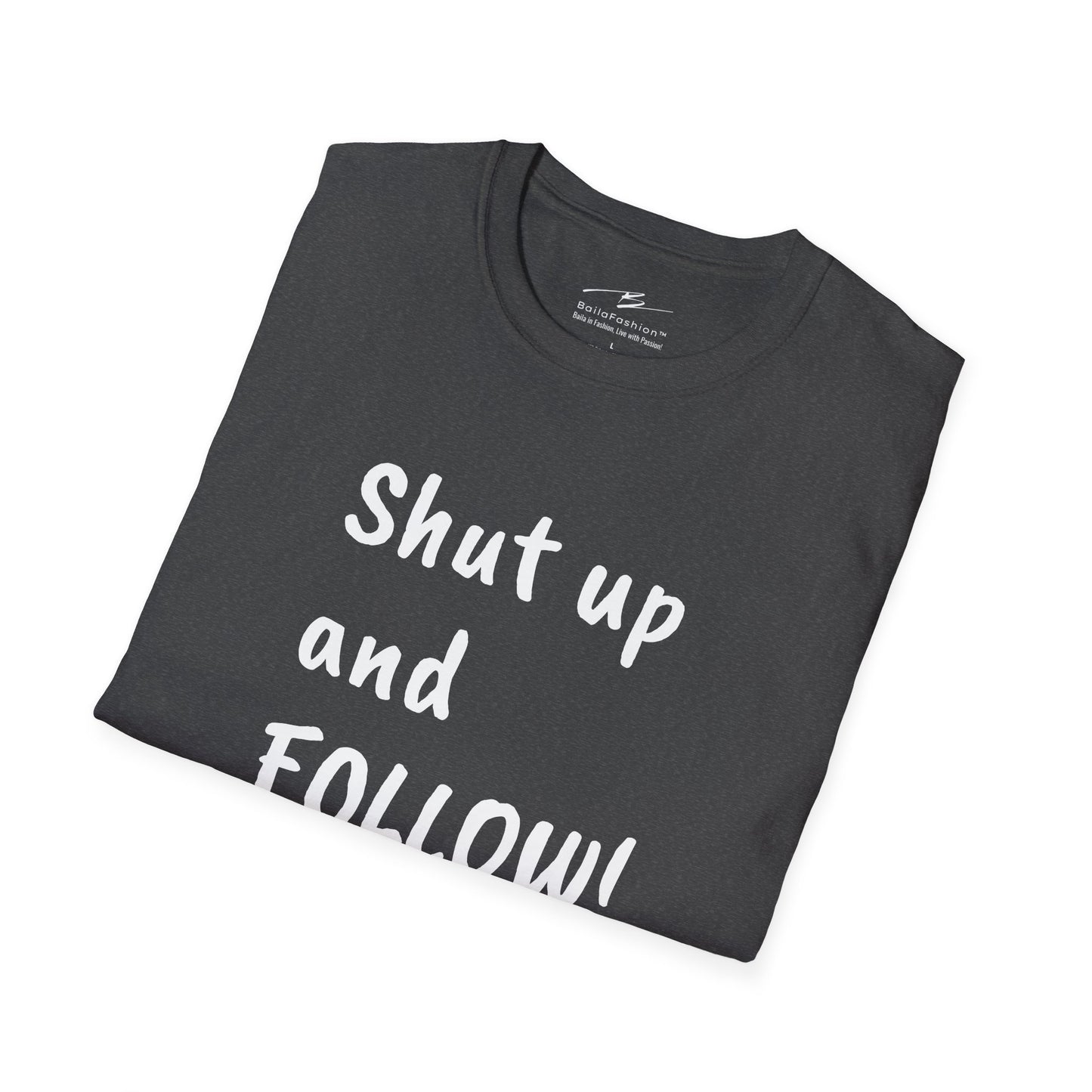 Shut Up and FOLLOW! T-Shirt | Leader's Dance Humor N Attitude | Bad Ass Back Print | Salsa Bachata Streetwear | Playful Couple Tee