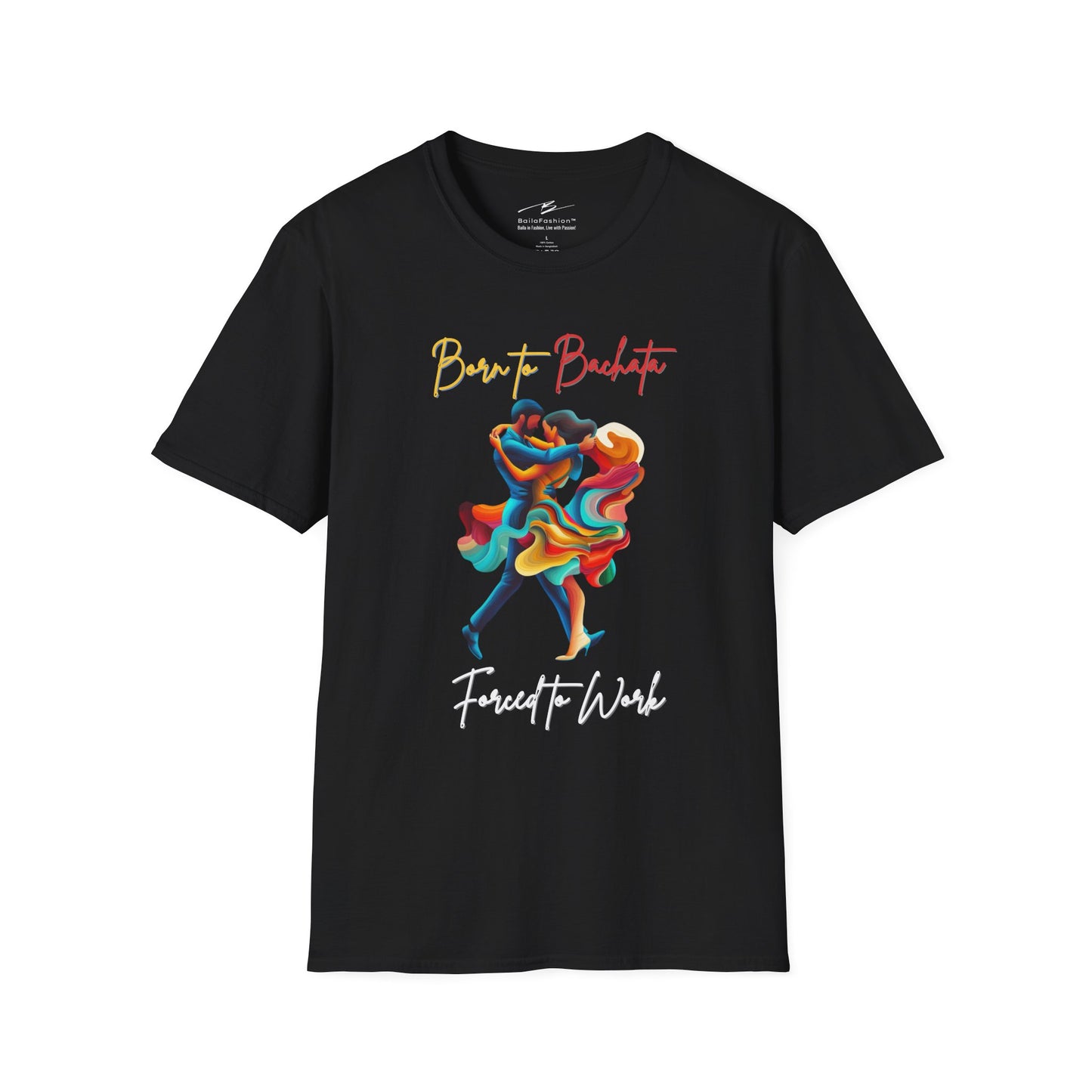 Born To Bachata, Forced To Work T-Shirt | Latin Dance Tee | Vibrant Bachetero Bachatera Dancer Shirt | Funny Gift | Colorful Dance Apparel
