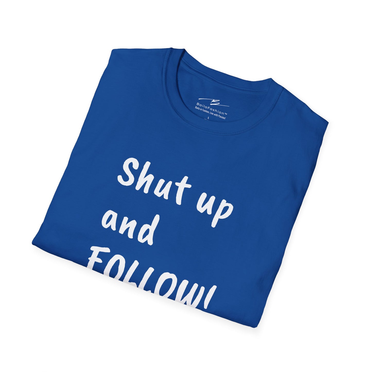 Shut Up and FOLLOW! T-Shirt | Leader's Dance Humor N Attitude | Bad Ass Back Print | Salsa Bachata Streetwear | Playful Couple Tee