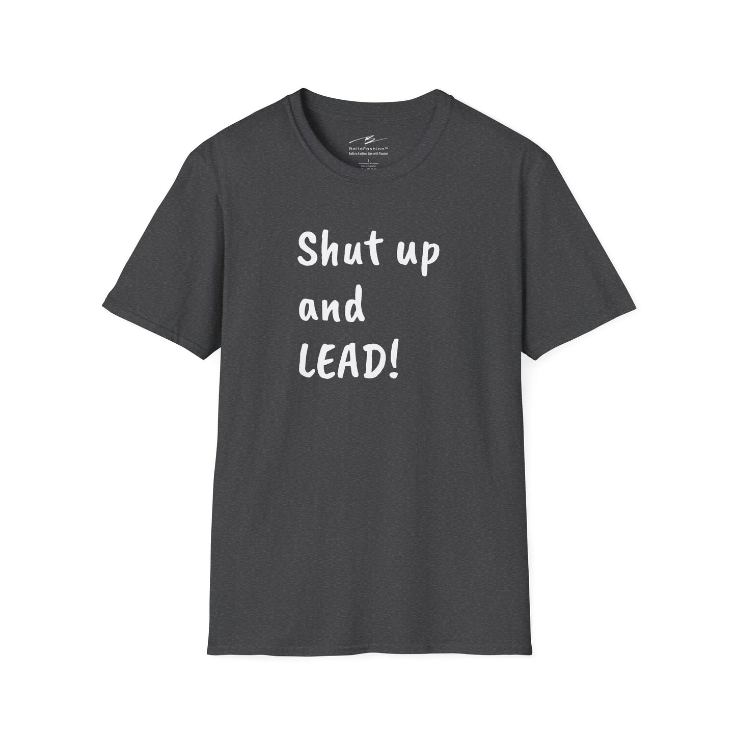 Shut Up and LEAD! T-Shirt | Follower's Dance Humor N Attitude | Smart Ass Back Print | Salsa Bachata Couple Tee | BailaFashion Streetwear