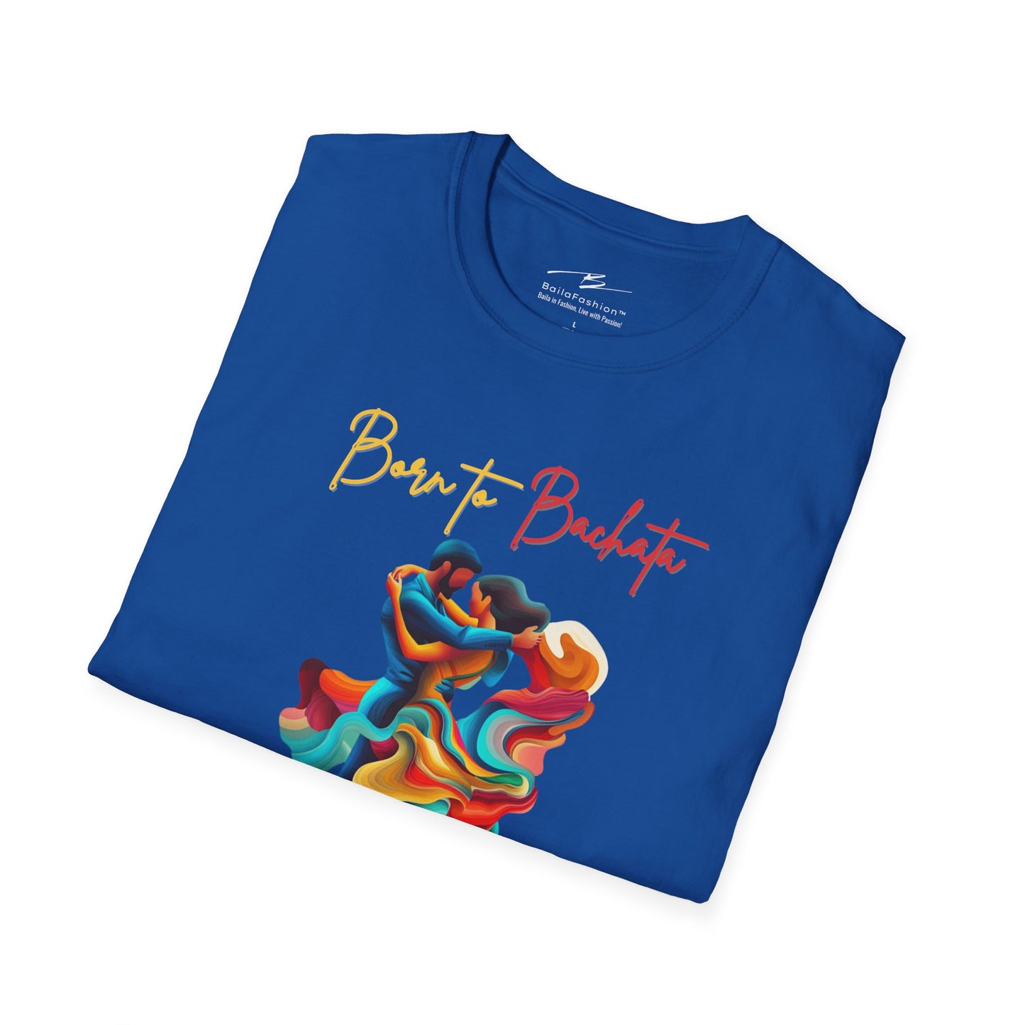 Born To Bachata, Forced To Work T-Shirt | Latin Dance Tee | Vibrant Bachetero Bachatera Dancer Shirt | Funny Gift | Colorful Dance Apparel